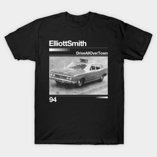 Drive All Over Town // Elliott Smith - Artwork 90's Design T-Shirt